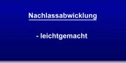 Nachlassabwicklung - leicht gemacht